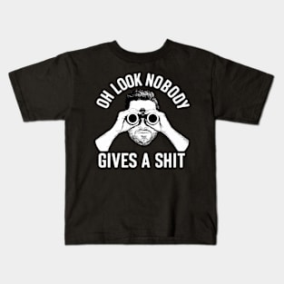 Oh Look Nobody Gives A Shit Funny Sarcastic Humor Adult Joke Kids T-Shirt